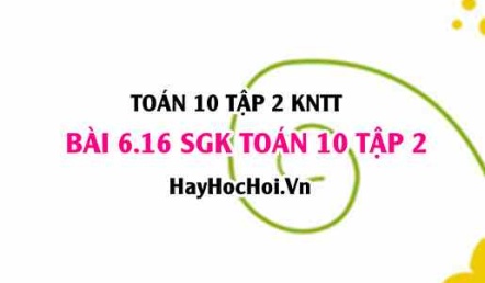 Bài 6.16 SGK Toán 10 tập 2 Kết nối tri thức
